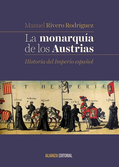 Portada del libro La monarquía de los Austrias, de Manuel Rivero Rodríguez