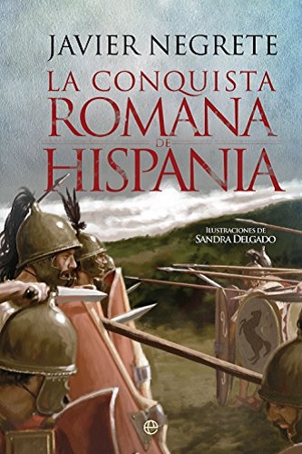 La conquista romana de Hispania, de Javier Negrete